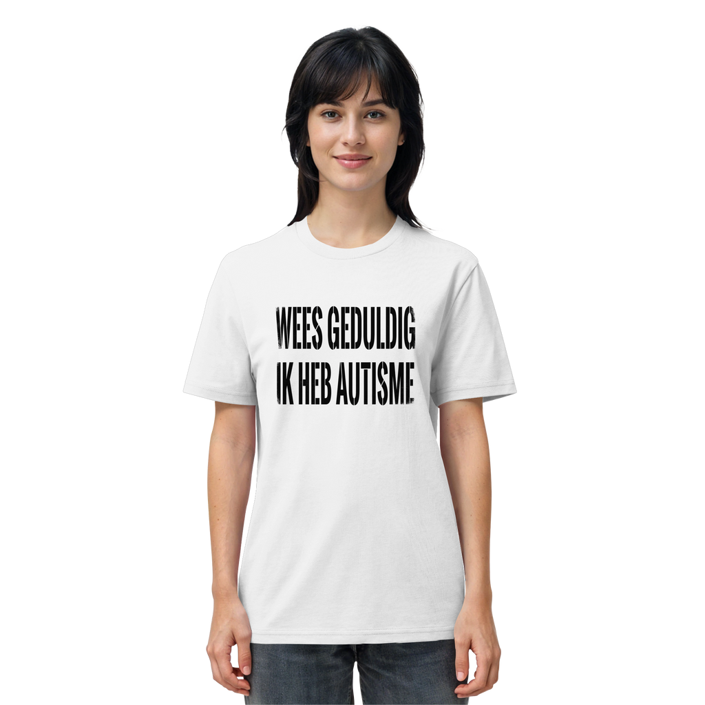 WEES GEDULDIG / IK HEB AUTISME - gedragen door een vrouw